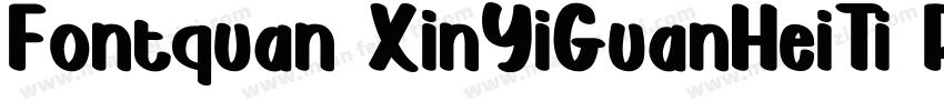 Fontquan XinYiGuanHeiTi Re字体转换